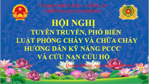 UBND PHƯỜNG QUANG PHONG PHỐI HỢP CÔNG AN PHƯỜNG QUANG PHONG TỔ CHỨC HỘI NGHỊ TUYÊN TRUYỀN LUẬT PHÒNG CHÁY VÀ CHỮA CHÁY;  HƯỚNG DẪN KỸ NĂNG PHÒNG CHÁY, CHỮA CHÁY VÀ CỨU NẠN CỨU HỘ